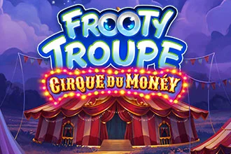 Frooty Troupe – Cirque du Monéy