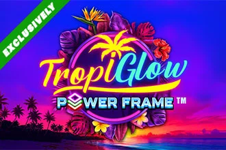 Tropiglow Power Frame™