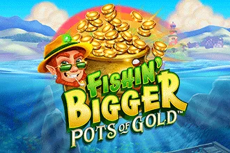 Fishin' BIGGER Pots Of Gold™